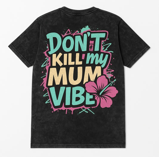 Dont Kill My Mum Vibe Acid Wash T-Shirt